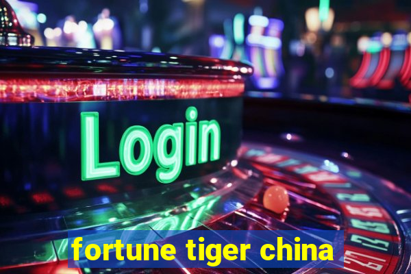 fortune tiger china